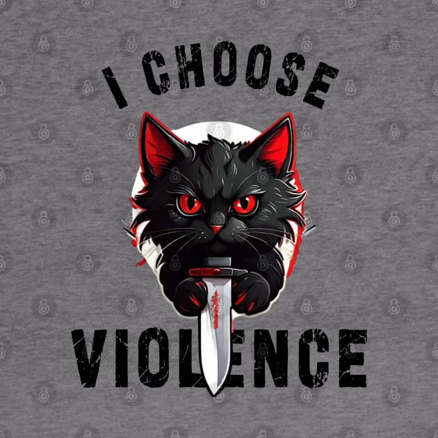 I CHOOSE VIOLENCE  Cat: Funny design for cats lover by Ksarter